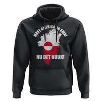 Nu Det Nuuk Make America Go Away Hoodie Support Greenland Political Statement
