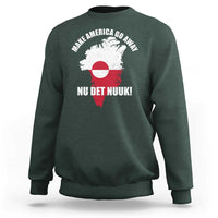 Nu Det Nuuk Make America Go Away Sweatshirt Support Greenland Political Statement