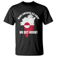 Nu Det Nuuk Make America Go Away T Shirt Support Greenland Political Statement