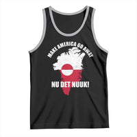Nu Det Nuuk Make America Go Away Tank Top Support Greenland Political Statement