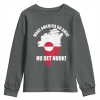 Nu Det Nuuk Make America Go Away Youth Sweatshirt Support Greenland Political Statement