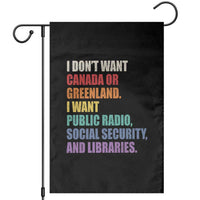 I Dont Want Canada Or Greenland I Want Public Radio Social Security And Libraries Garden Flag Political Satire