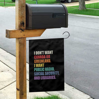 I Dont Want Canada Or Greenland I Want Public Radio Social Security And Libraries Garden Flag Political Satire