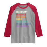 I Dont Want Canada Or Greenland I Want Public Radio Social Security And Libraries Raglan Shirt Political Satire