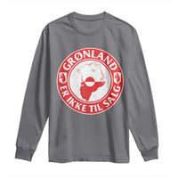 Greenland Is Not For Sale Long Sleeve Shirt Gronland Er Ikke Til Salg Greenland Protest