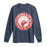 Greenland Is Not For Sale Long Sleeve Shirt Gronland Er Ikke Til Salg Greenland Protest