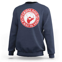 Greenland Is Not For Sale Sweatshirt Gronland Er Ikke Til Salg Greenland Protest