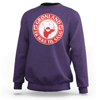 Greenland Is Not For Sale Sweatshirt Gronland Er Ikke Til Salg Greenland Protest