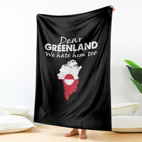 Dear Greenland We Hate Him Too Throw Blanket Greenland Political Protest