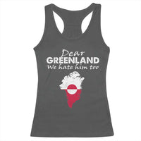 Dear Greenland We Hate Him Too Racerback Tank Top Greenland Political Protest