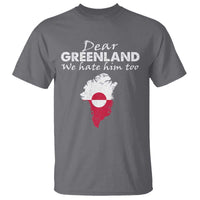 Dear Greenland We Hate Him Too T Shirt Greenland Political Protest