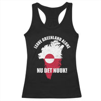Nu Det Nuuk Leave Greenland Alone Racerback Tank Top Political Statement Greenland Policy
