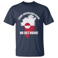Nu Det Nuuk Leave Greenland Alone T Shirt Political Statement Greenland Policy