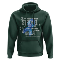 Colon Cancer Awareness Hoodie We Don't Know How Strong We Are Until Being Strong