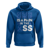 Colon Cancer Is A Pain In The Ass Hoodie Colorectal Cancer Awareness