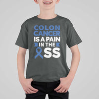 Colon Cancer Is A Pain In The Ass T Shirt For Kid Colorectal Cancer Awareness
