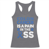 Colon Cancer Is A Pain In The Ass Racerback Tank Top Colorectal Cancer Awareness