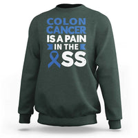 Colon Cancer Is A Pain In The Ass Sweatshirt Colorectal Cancer Awareness