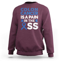 Colon Cancer Is A Pain In The Ass Sweatshirt Colorectal Cancer Awareness