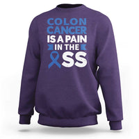 Colon Cancer Is A Pain In The Ass Sweatshirt Colorectal Cancer Awareness