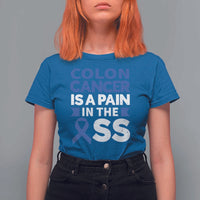 Colon Cancer Is A Pain In The Ass T Shirt For Women Colorectal Cancer Awareness