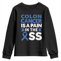 Colon Cancer Is A Pain In The Ass Youth Sweatshirt Colorectal Cancer Awareness