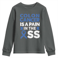 Colon Cancer Is A Pain In The Ass Youth Sweatshirt Colorectal Cancer Awareness