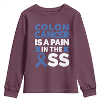 Colon Cancer Is A Pain In The Ass Youth Sweatshirt Colorectal Cancer Awareness