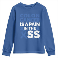 Colon Cancer Is A Pain In The Ass Youth Sweatshirt Colorectal Cancer Awareness