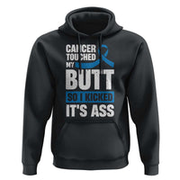 Colon Cancer Awareness Hoodie Cancer Touched My Butt So I Kicked It's Ass Dark Blue Ribbon