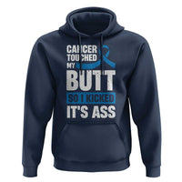 Colon Cancer Awareness Hoodie Cancer Touched My Butt So I Kicked It's Ass Dark Blue Ribbon