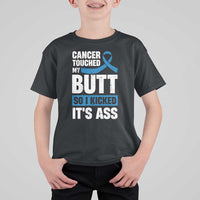 Colon Cancer Awareness T Shirt For Kid Cancer Touched My Butt So I Kicked It's Ass Dark Blue Ribbon