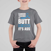 Colon Cancer Awareness T Shirt For Kid Cancer Touched My Butt So I Kicked It's Ass Dark Blue Ribbon