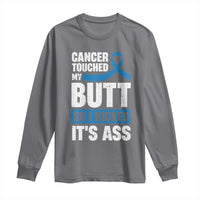 Colon Cancer Awareness Long Sleeve Shirt Cancer Touched My Butt So I Kicked It's Ass Dark Blue Ribbon