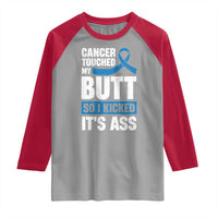 Colon Cancer Awareness Raglan Shirt Cancer Touched My Butt So I Kicked It's Ass Dark Blue Ribbon