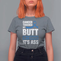 Colon Cancer Awareness T Shirt For Women Cancer Touched My Butt So I Kicked It's Ass Dark Blue Ribbon