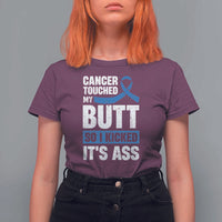 Colon Cancer Awareness T Shirt For Women Cancer Touched My Butt So I Kicked It's Ass Dark Blue Ribbon