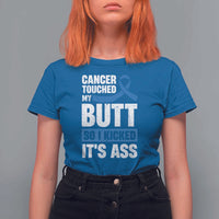 Colon Cancer Awareness T Shirt For Women Cancer Touched My Butt So I Kicked It's Ass Dark Blue Ribbon