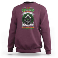 Irish Pride Sweatshirt I Am Irish I Don't Start Fights But You Can Bet Your Lucky Charms