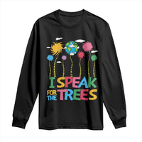 Funny Earth Day I Speak For The Trees Long Sleeve Shirt Hippie Trees