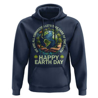 Happy Earth Day Hoodie We Are All Connected Let's Take Care Of The Earth