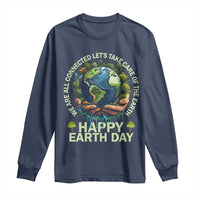 Happy Earth Day Long Sleeve Shirt We Are All Connected Let's Take Care Of The Earth