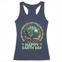 Happy Earth Day Racerback Tank Top We Are All Connected Let's Take Care Of The Earth