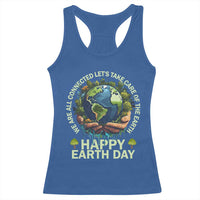 Happy Earth Day Racerback Tank Top We Are All Connected Let's Take Care Of The Earth