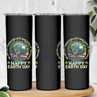 Happy Earth Day Skinny Tumbler We Are All Connected Let's Take Care Of The Earth