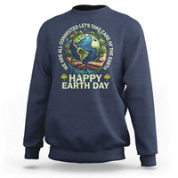 Happy Earth Day Sweatshirt We Are All Connected Let's Take Care Of The Earth