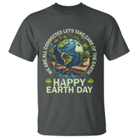 Happy Earth Day T Shirt We Are All Connected Let's Take Care Of The Earth