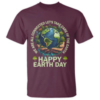 Happy Earth Day T Shirt We Are All Connected Let's Take Care Of The Earth