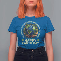 Happy Earth Day T Shirt For Women We Are All Connected Let's Take Care Of The Earth