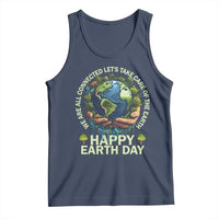 Happy Earth Day Tank Top We Are All Connected Let's Take Care Of The Earth